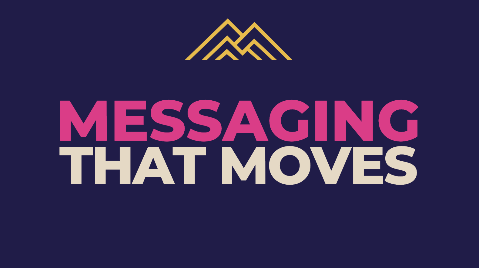 Messaging that moves